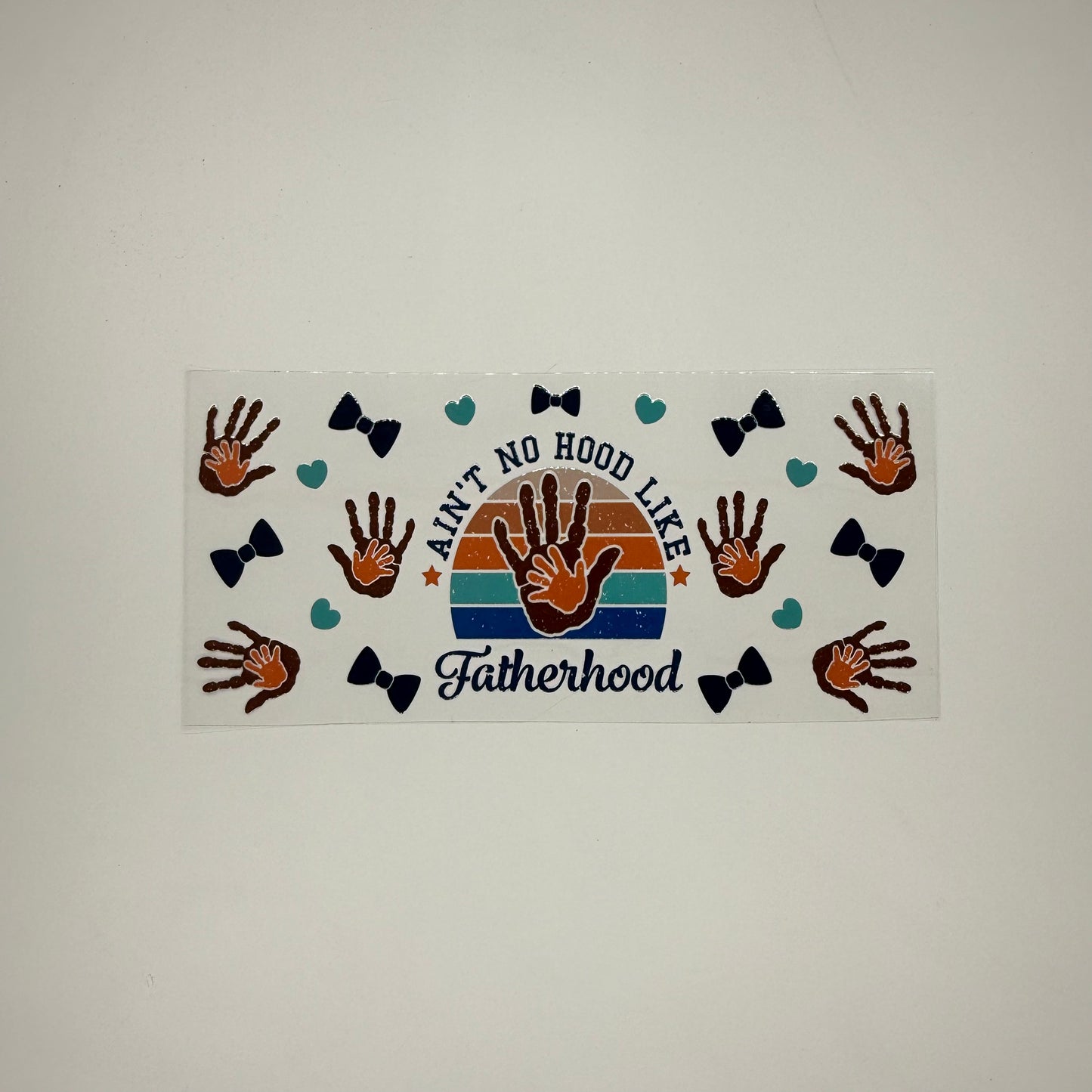 Aint No Hood Like Fatherhood