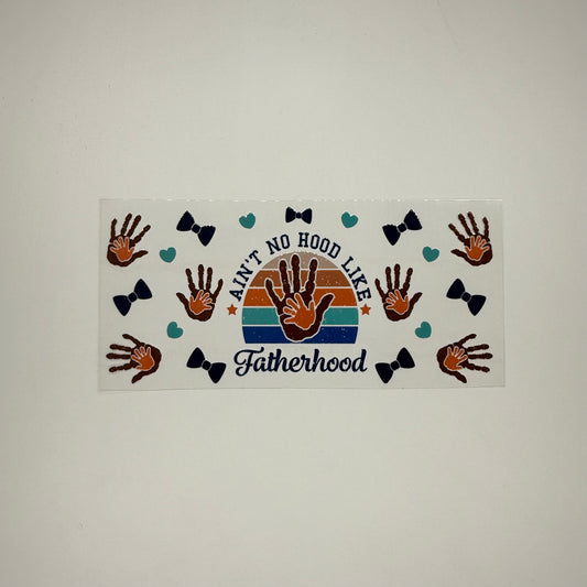 Aint No Hood Like Fatherhood