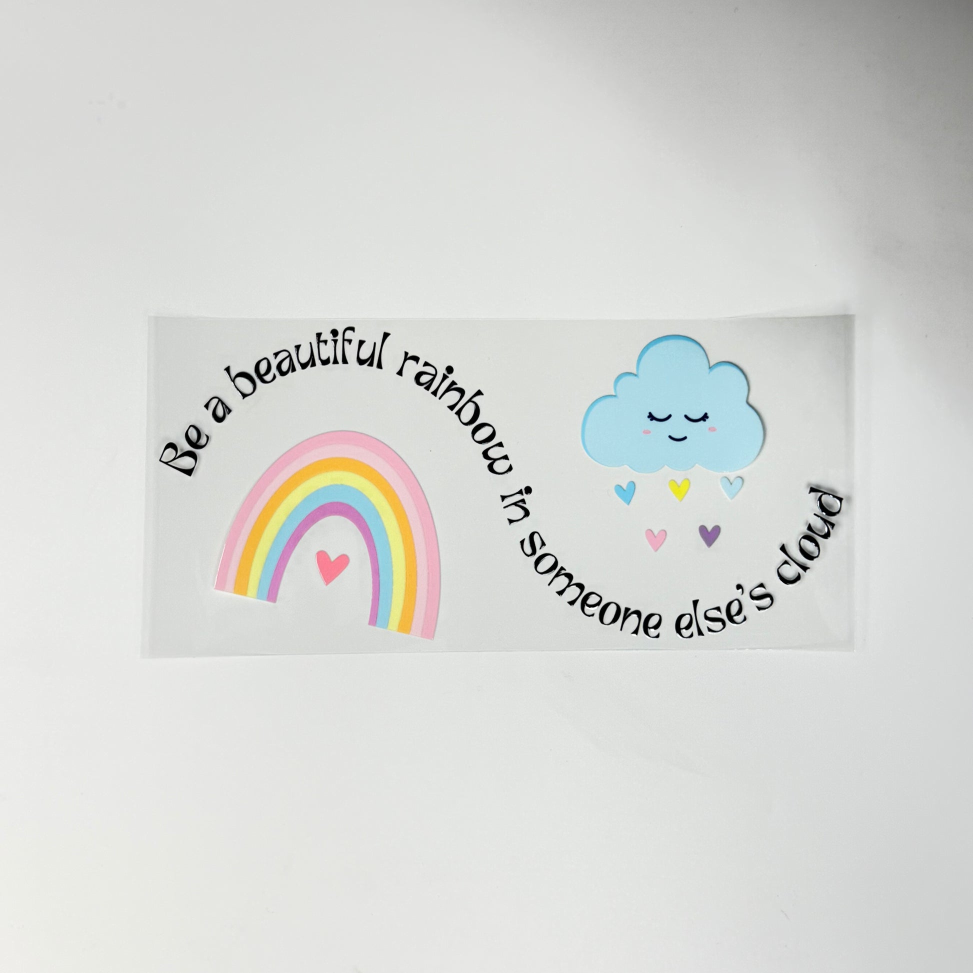 Quote - Be a Beautiful Rainbow - Wattsupcustoms
